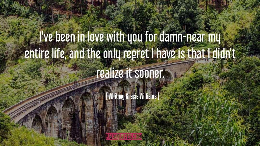 Whitney Gracia Williams Quotes: I've been in love with