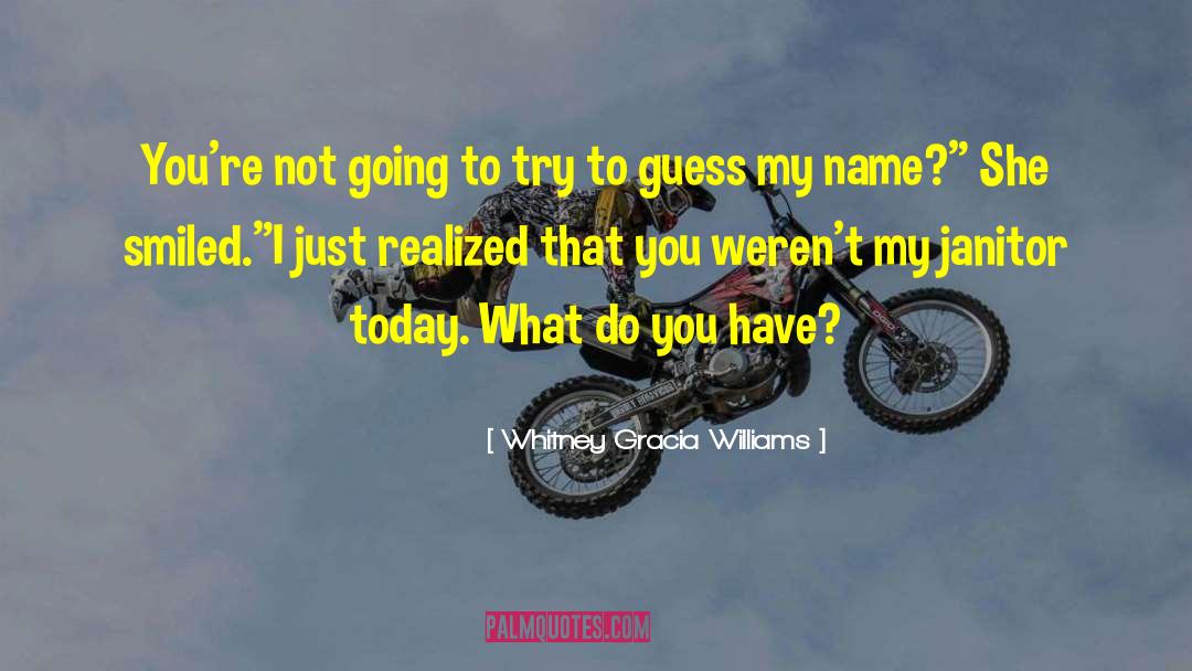 Whitney Gracia Williams Quotes: You're not going to try