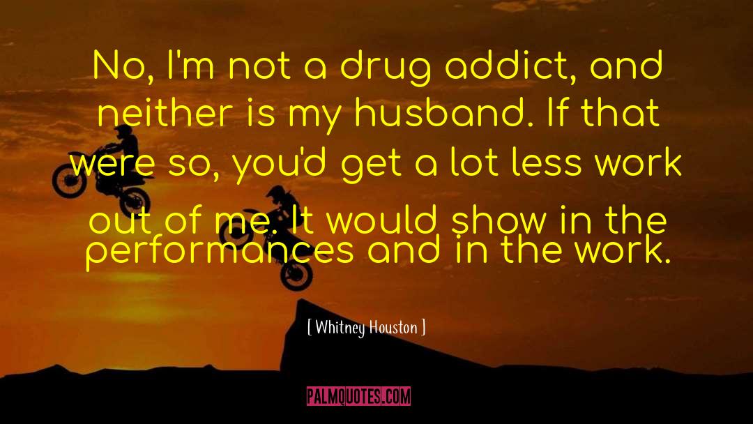 Whitney Houston Quotes: No, I'm not a drug