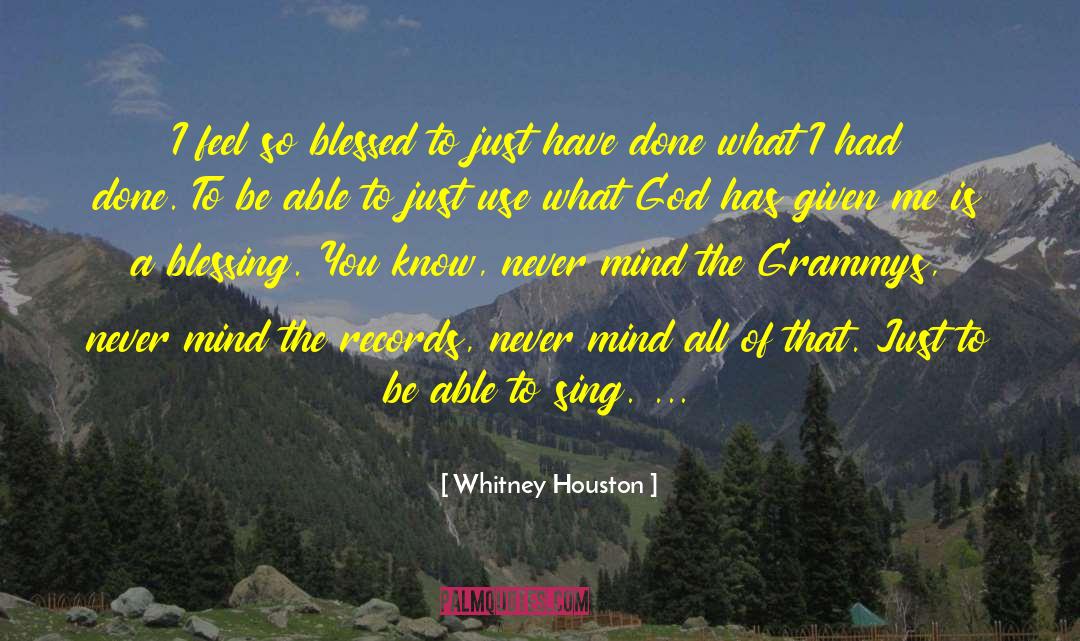 Whitney Houston Quotes: I feel so blessed to