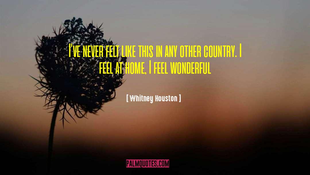 Whitney Houston Quotes: I've never felt like this