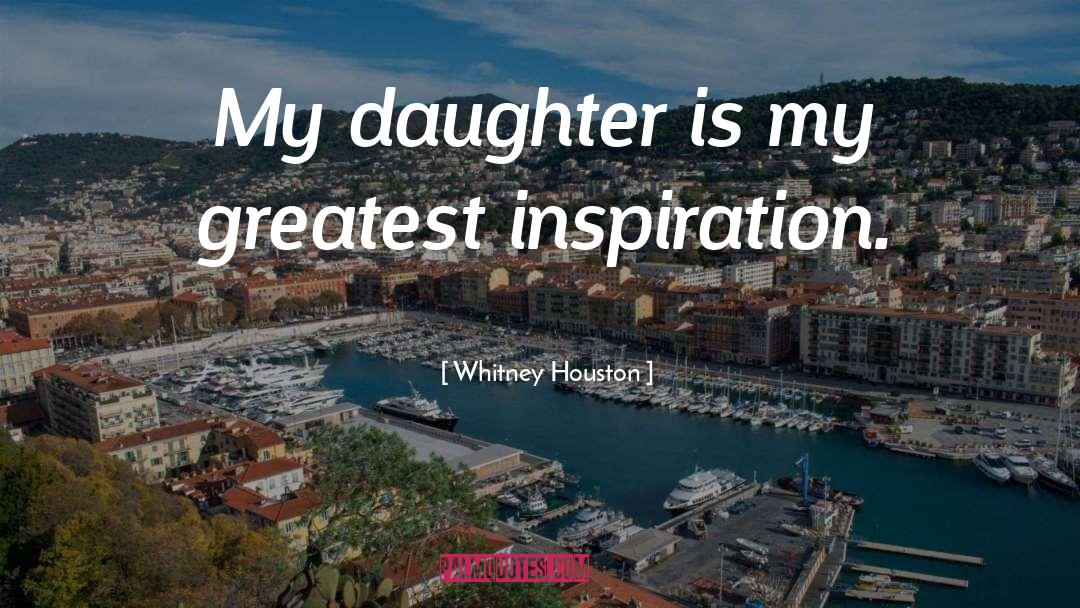 Whitney Houston Quotes: My daughter is my greatest