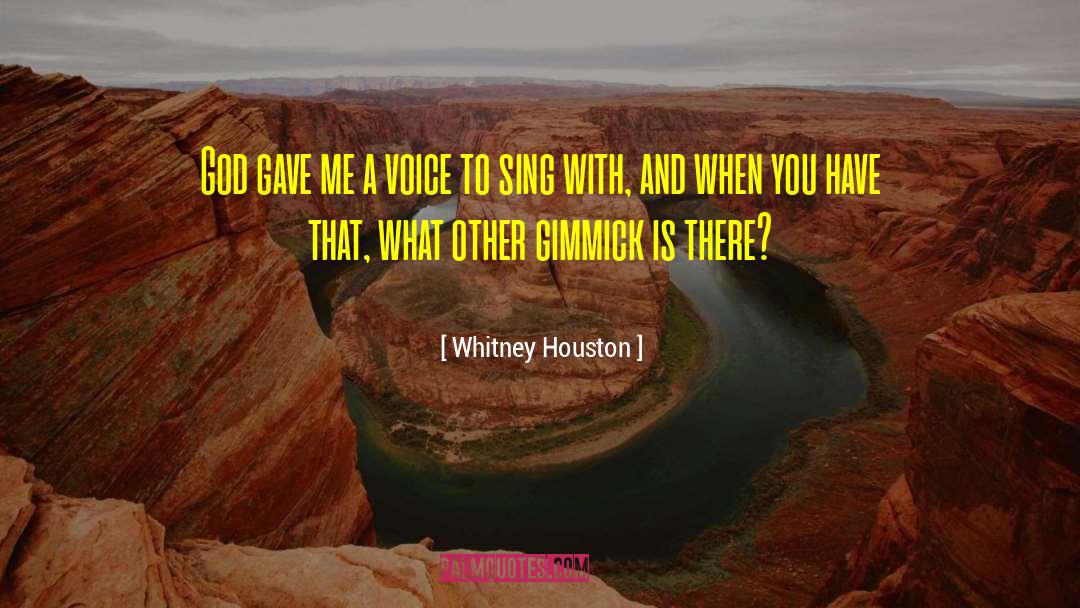 Whitney Houston Quotes: God gave me a voice