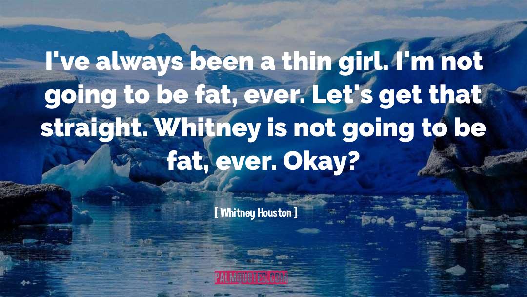Whitney Houston Quotes: I've always been a thin