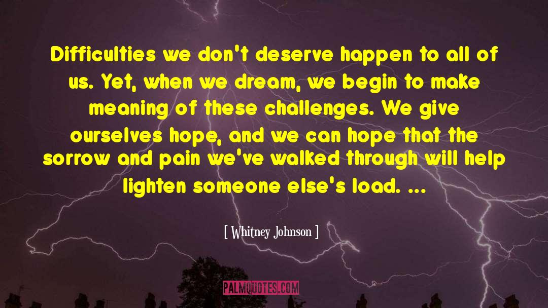 Whitney Johnson Quotes: Difficulties we don't deserve happen