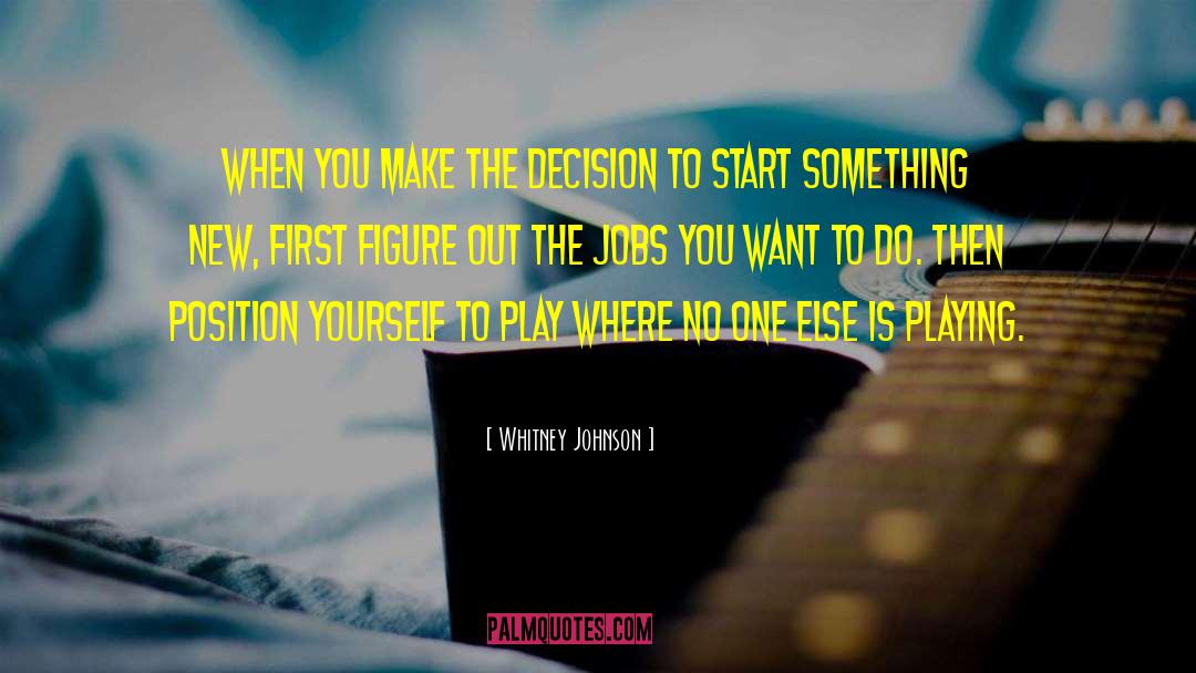 Whitney Johnson Quotes: When you make the decision