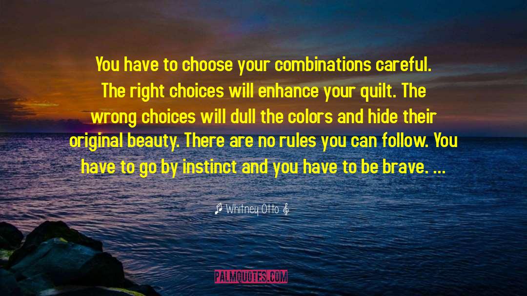 Whitney Otto Quotes: You have to choose your