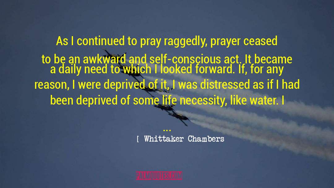 Whittaker Chambers Quotes: As I continued to pray