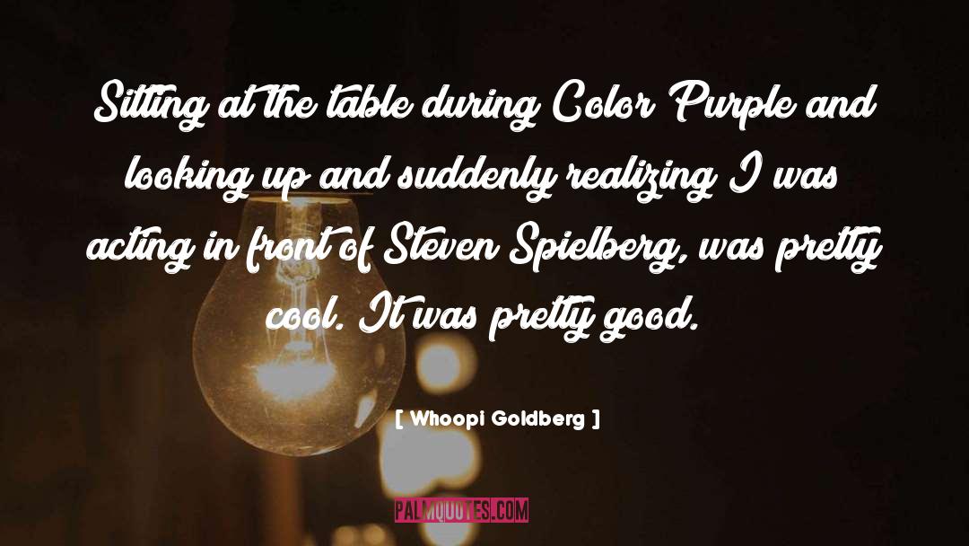 Whoopi Goldberg Quotes: Sitting at the table during
