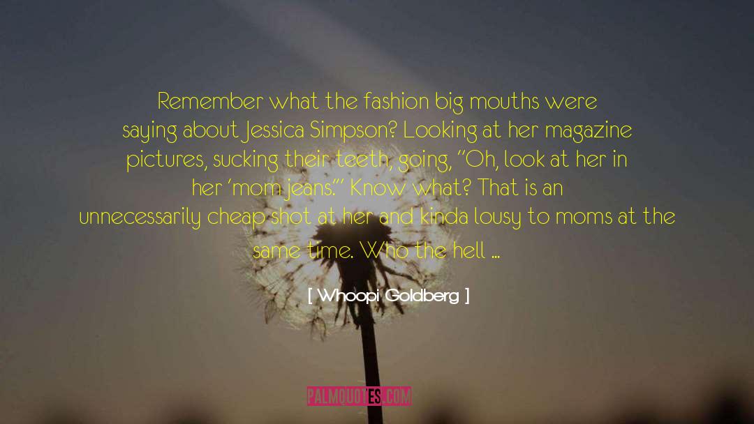 Whoopi Goldberg Quotes: Remember what the fashion big