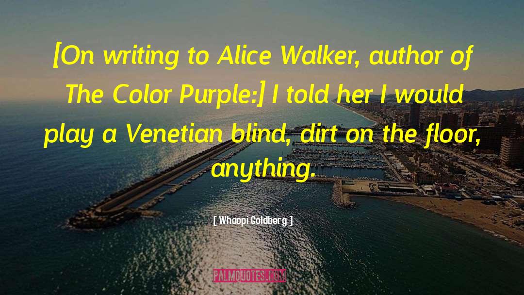 Whoopi Goldberg Quotes: [On writing to Alice Walker,