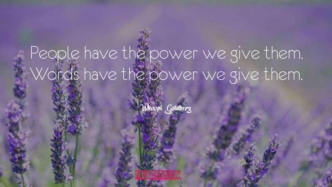 Whoopi Goldberg Quotes: People have the power we