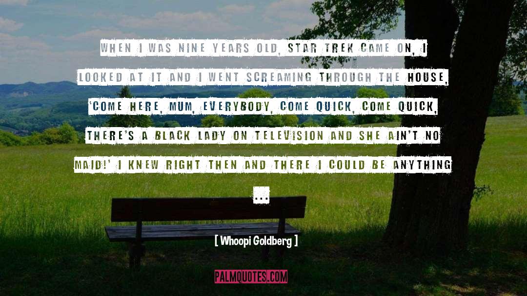 Whoopi Goldberg Quotes: When I was nine years