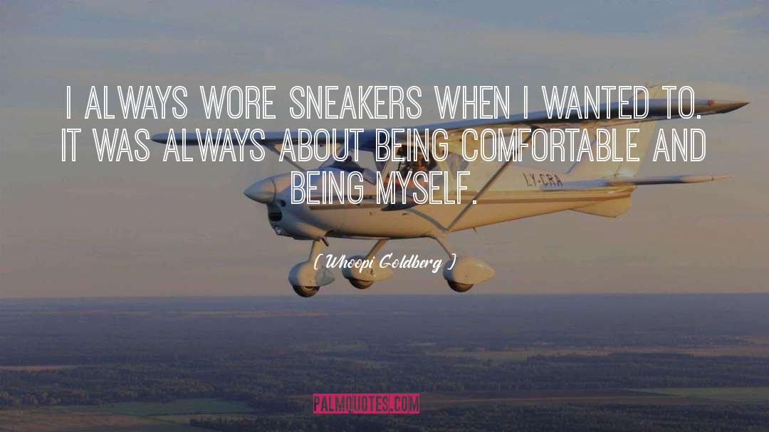 Whoopi Goldberg Quotes: I always wore sneakers when