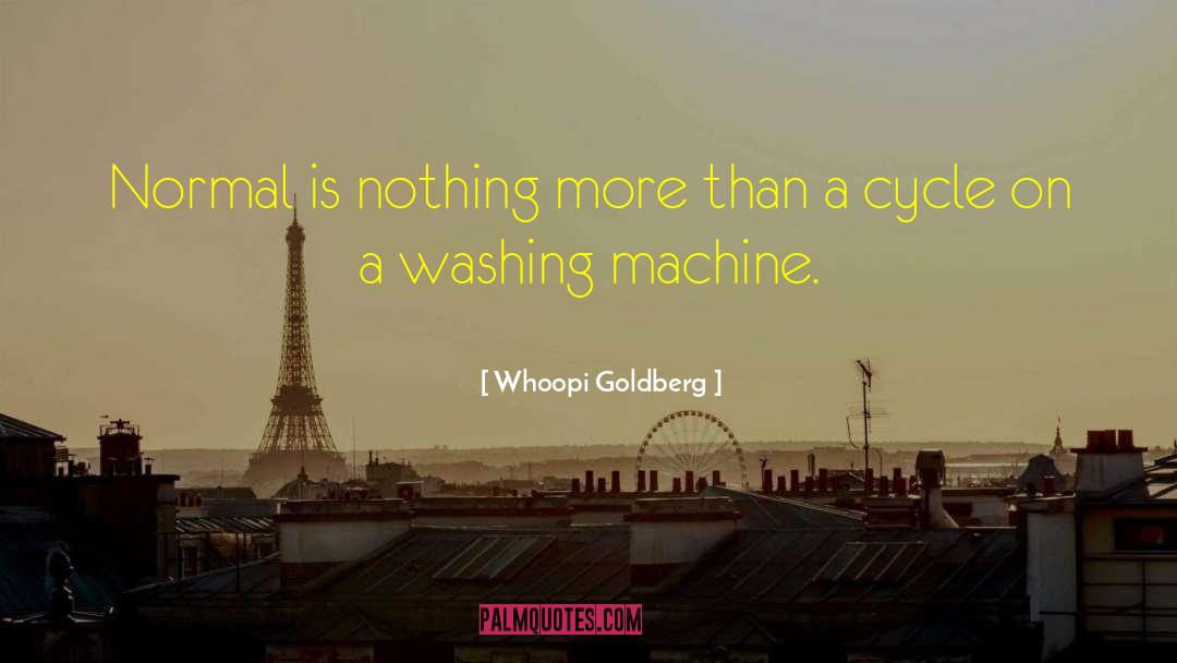 Whoopi Goldberg Quotes: Normal is nothing more than