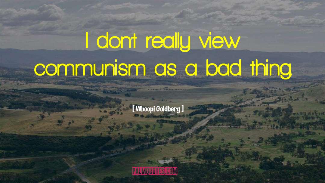 Whoopi Goldberg Quotes: I don't really view communism