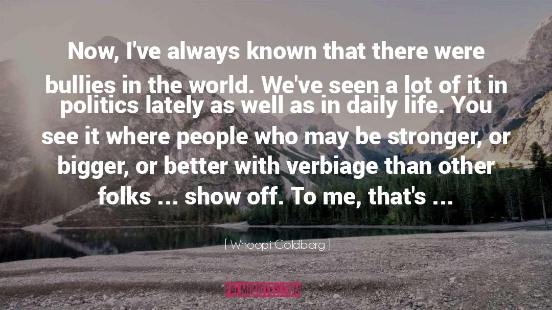 Whoopi Goldberg Quotes: Now, I've always known that