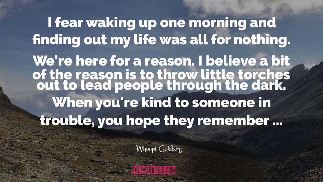 Whoopi Goldberg Quotes: I fear waking up one