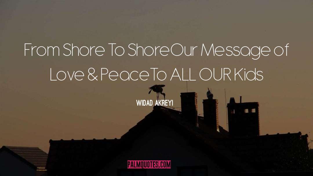 Widad Akreyi Quotes: From Shore To Shore<br>Our Message