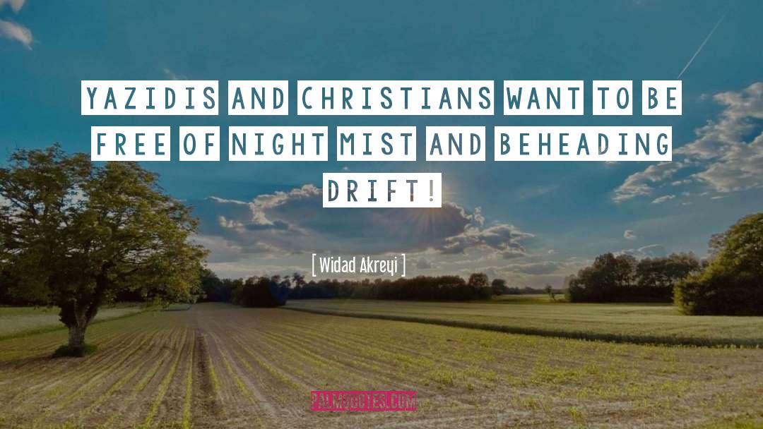 Widad Akreyi Quotes: YAZIDIS AND CHRISTIANS WANT TO