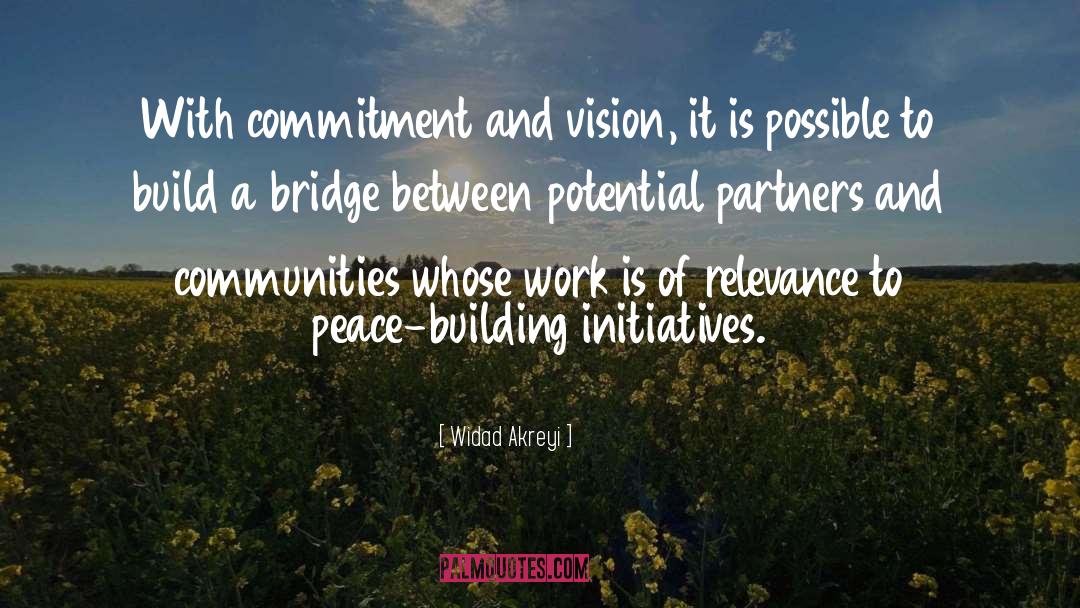 Widad Akreyi Quotes: With commitment and vision, it