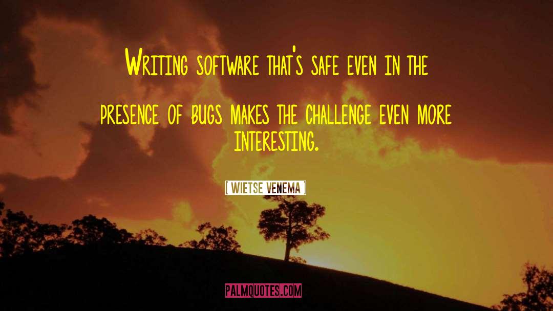 Wietse Venema Quotes: Writing software that's safe even