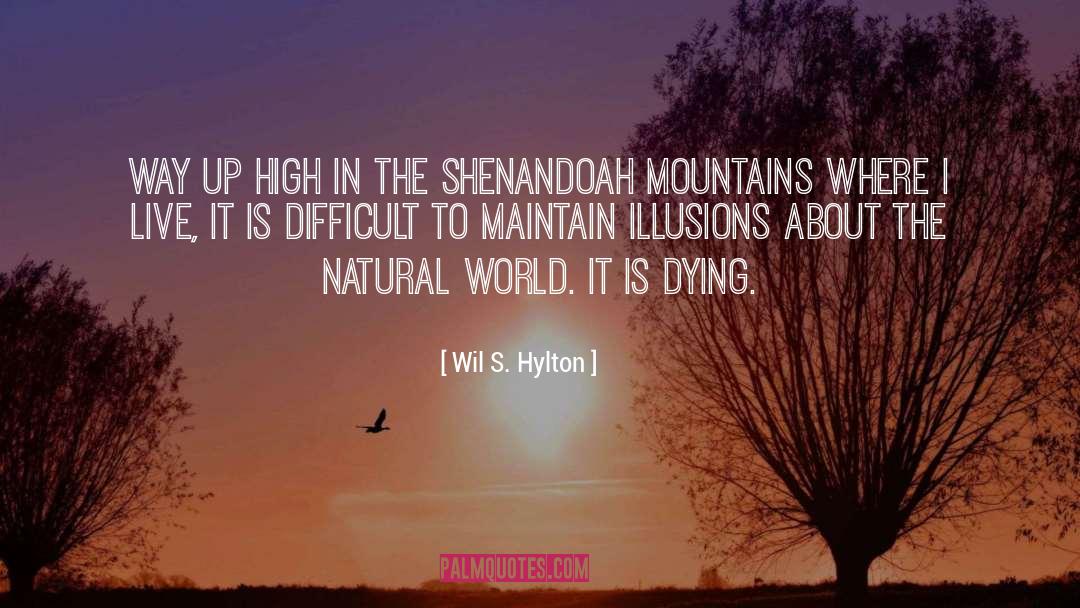 Wil S. Hylton Quotes: Way up high in the