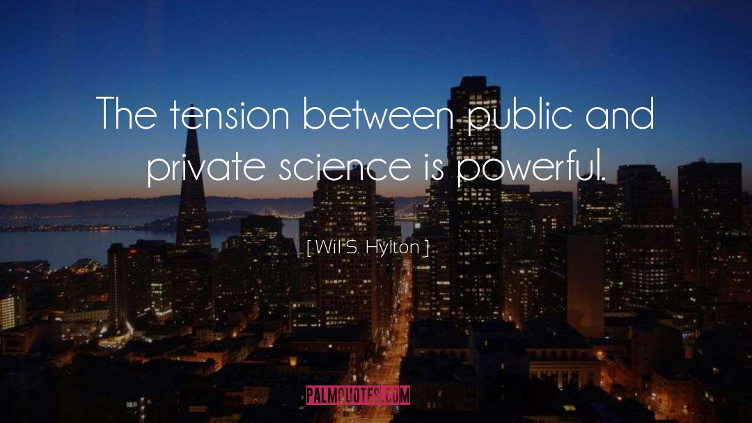 Wil S. Hylton Quotes: The tension between public and