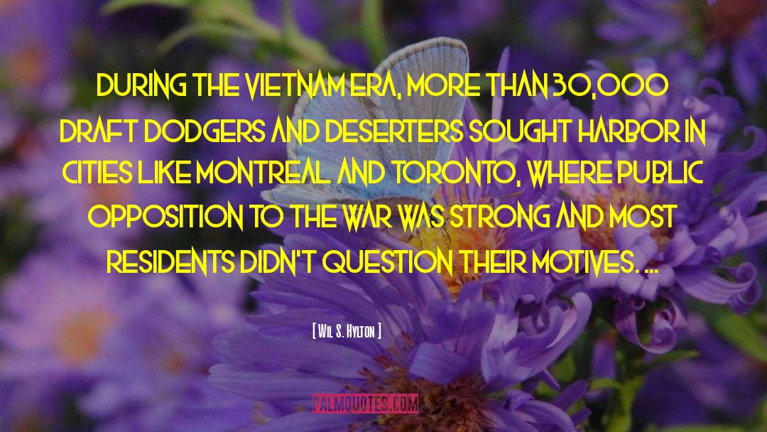 Wil S. Hylton Quotes: During the Vietnam era, more