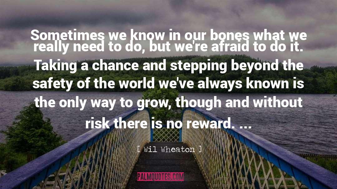 Wil Wheaton Quotes: Sometimes we know in our