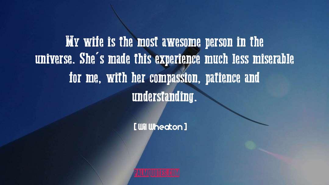 Wil Wheaton Quotes: My wife is the most