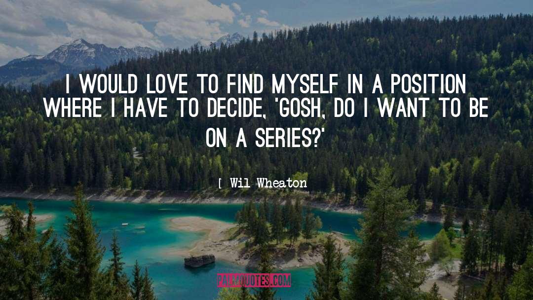 Wil Wheaton Quotes: I would love to find