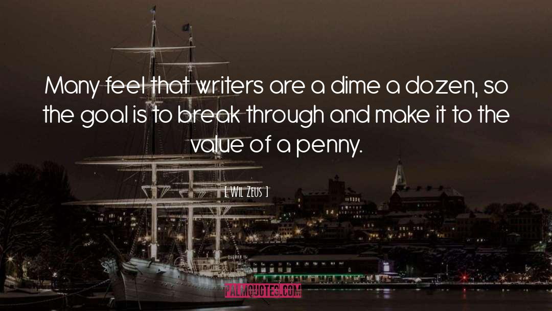 Wil Zeus Quotes: Many feel that writers are