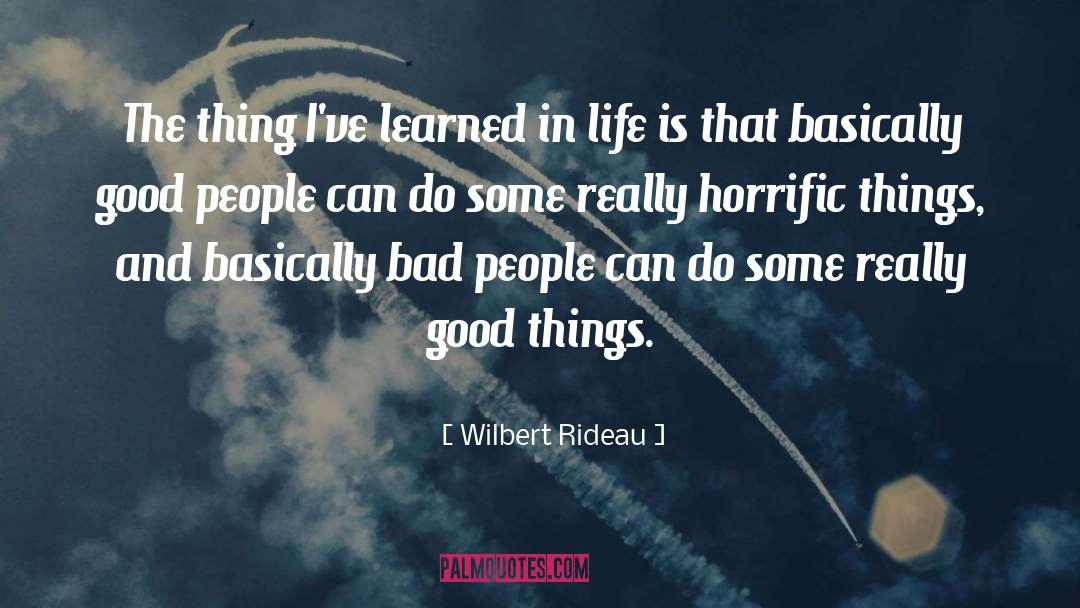 Wilbert Rideau Quotes: The thing I've learned in