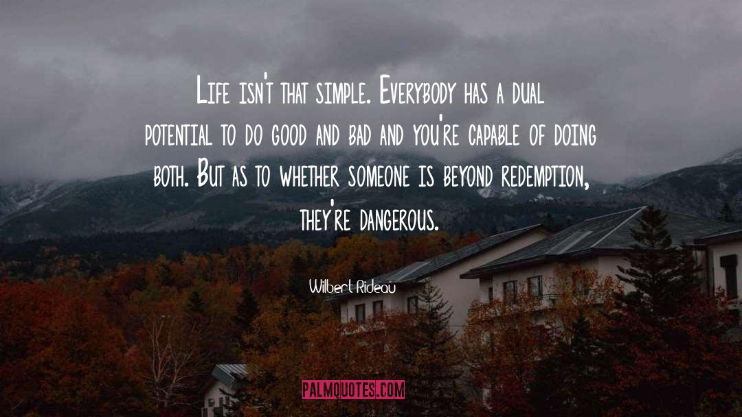 Wilbert Rideau Quotes: Life isn't that simple. Everybody