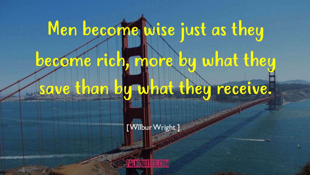 Wilbur Wright Quotes: Men become wise just as