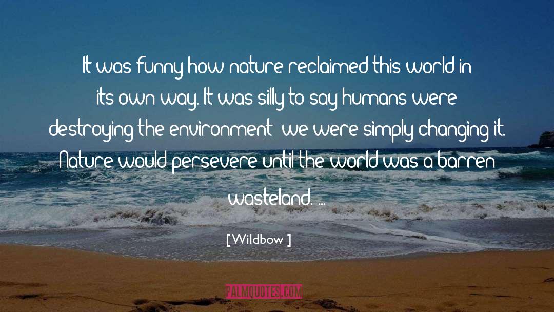 Wildbow Quotes: It was funny how nature