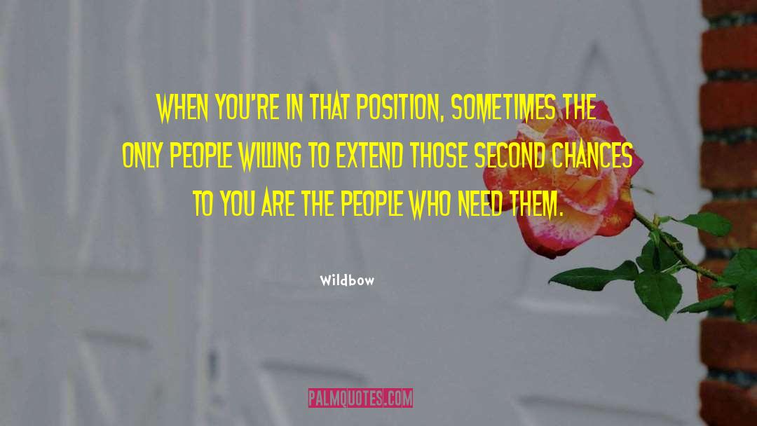Wildbow Quotes: When you're in that position,