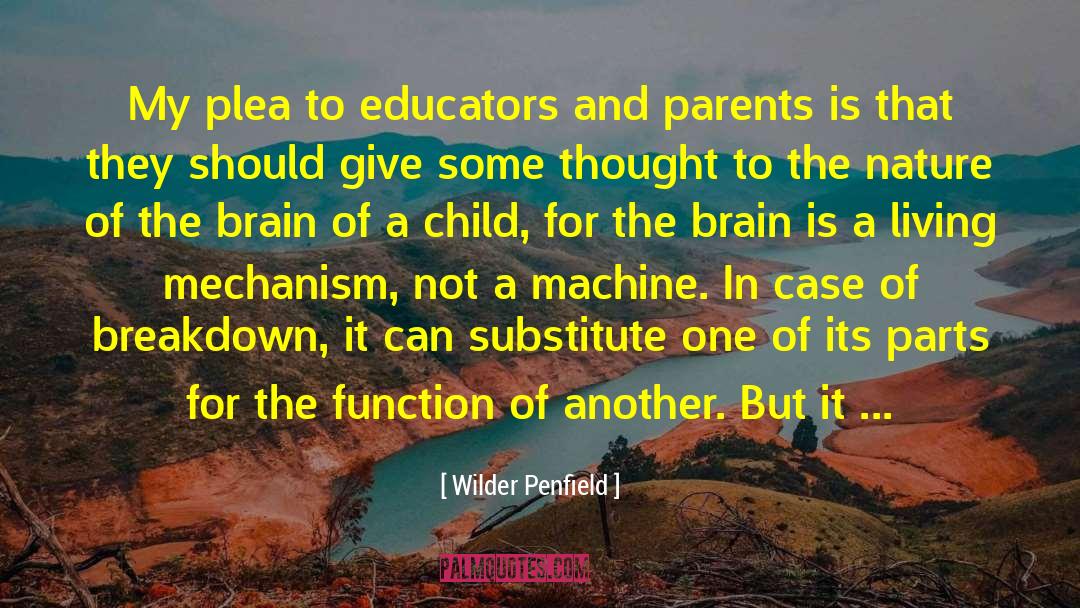 Wilder Penfield Quotes: My plea to educators and