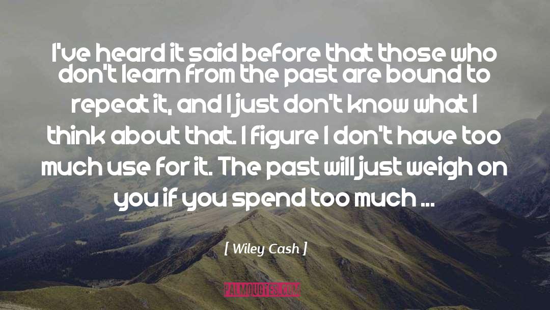Wiley Cash Quotes: I've heard it said before