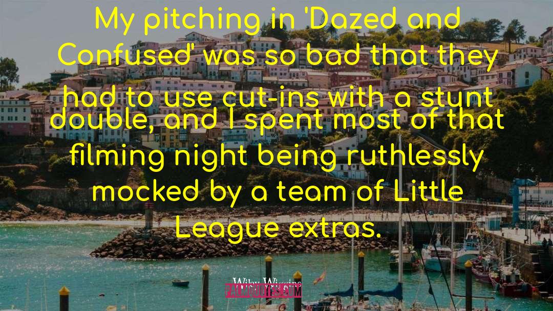 Wiley Wiggins Quotes: My pitching in 'Dazed and