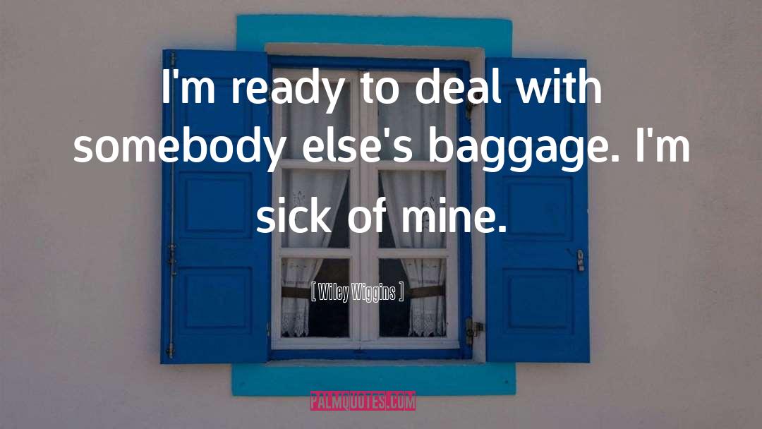 Wiley Wiggins Quotes: I'm ready to deal with