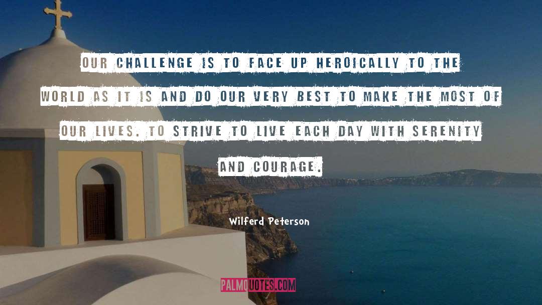 Wilferd Peterson Quotes: Our challenge is to face