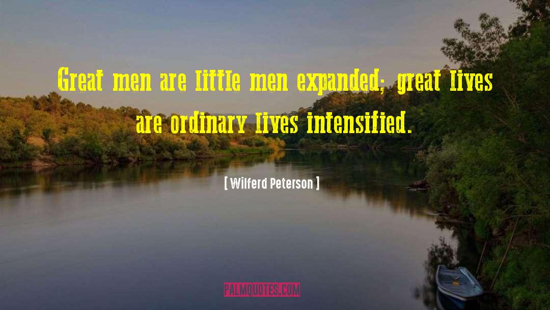 Wilferd Peterson Quotes: Great men are little men