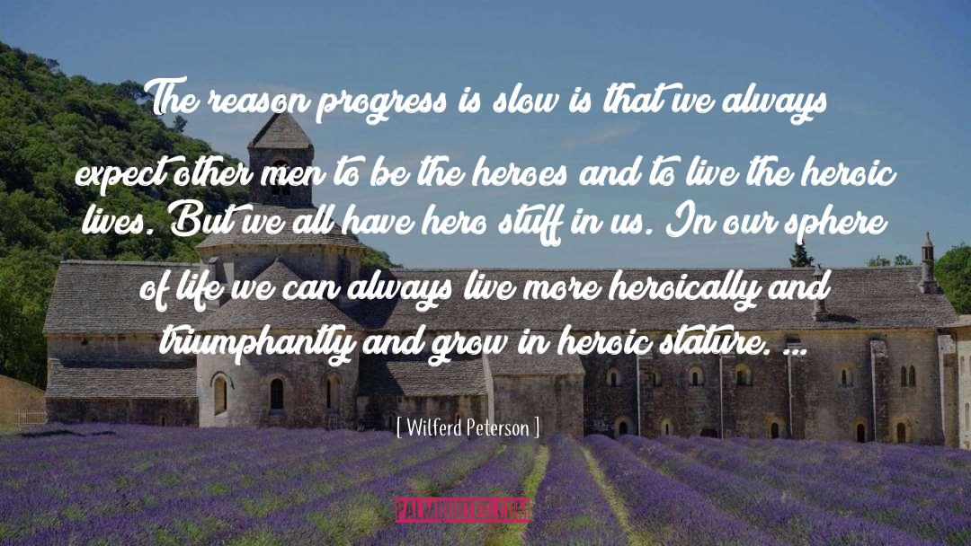 Wilferd Peterson Quotes: The reason progress is slow