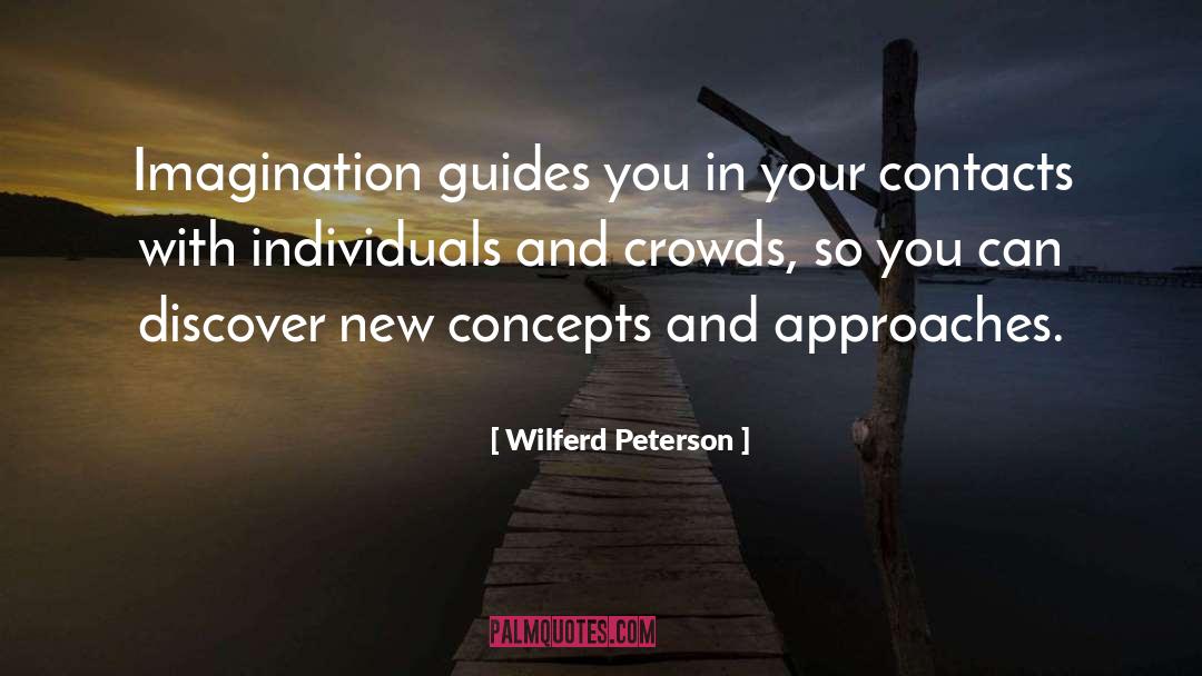 Wilferd Peterson Quotes: Imagination guides you in your