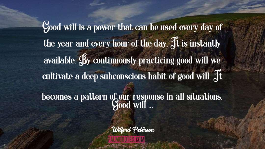 Wilferd Peterson Quotes: Good will is a power