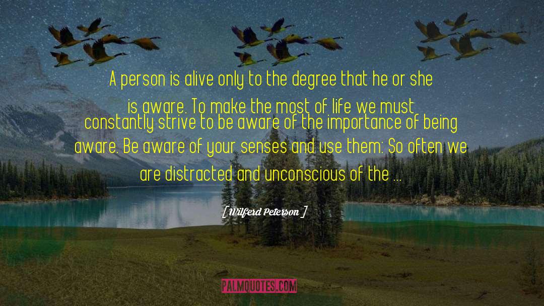 Wilferd Peterson Quotes: A person is alive only