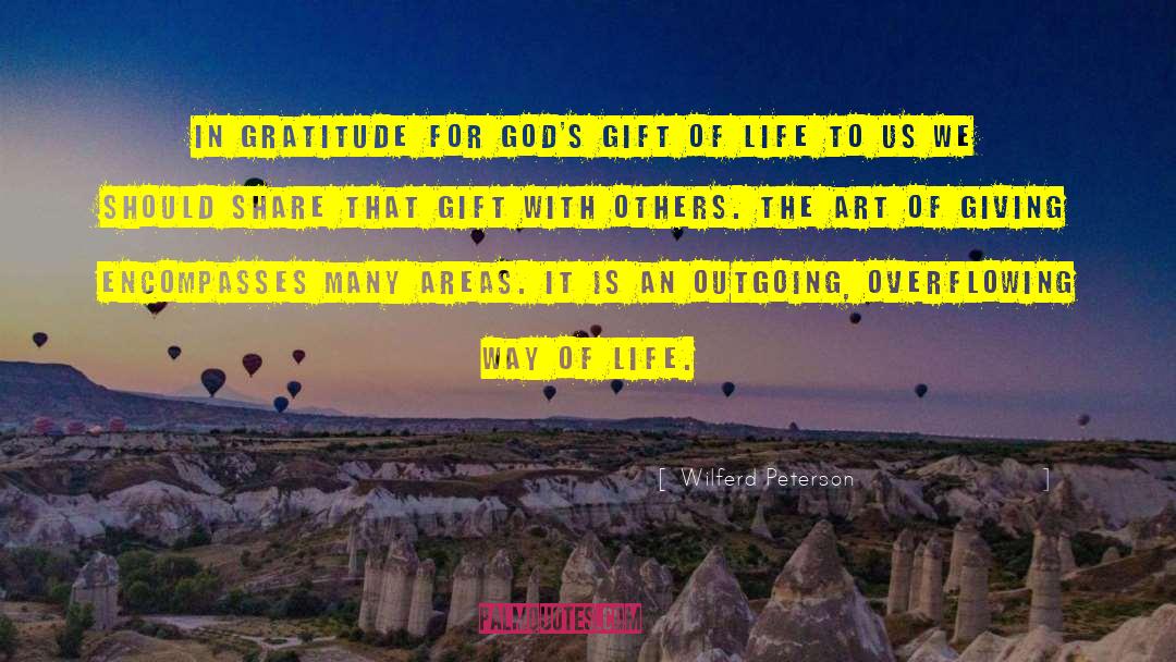 Wilferd Peterson Quotes: In gratitude for God's gift