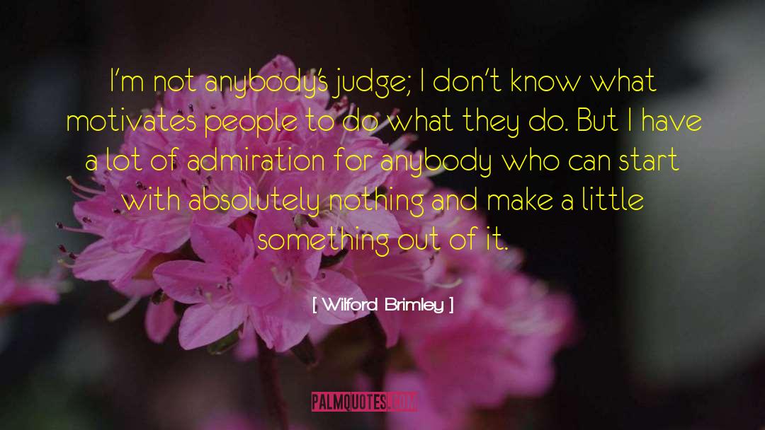 Wilford Brimley Quotes: I'm not anybody's judge; I